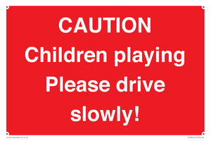 CAUTION Children playing Please drive slowly!